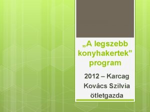 A legszebb konyhakertek program 2012 Karcag Kovcs Szilvia