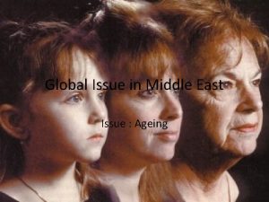 Global Issue in Middle East Issue Ageing Elderly