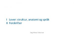 I Lover struktur anatomi og sprk II Forskrifter