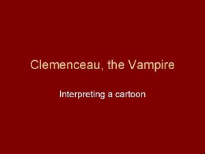 Clemenceau the Vampire Interpreting a cartoon How do