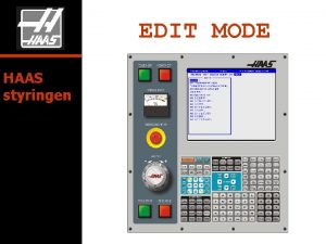 EDIT MODE HAAS styringen Signaturforklaring TRYK HANDLING TASTER