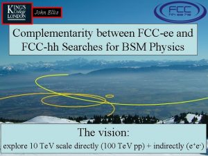 John Ellis Complementarity between FCCee and FCChh Searches