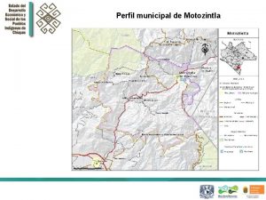 Perfil municipal de Motozintla Perfil municipal de Motozintla