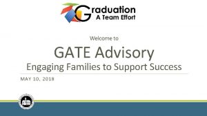 Welcome to GATE Advisory Engaging Families to Support