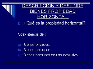 DESCRIPCIN Y DESLINDE BIENES PROPIEDAD HORIZONTAL o Qu