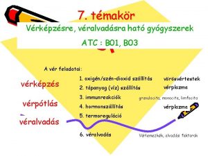 7 tmakr Vrkpzsre vralvadsra hat gygyszerek ATC B