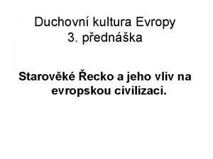 Duchovn kultura Evropy 3 pednka Starovk ecko a