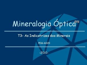 Mineralogia ptica T 3 As Indicatrizes dos Minerais