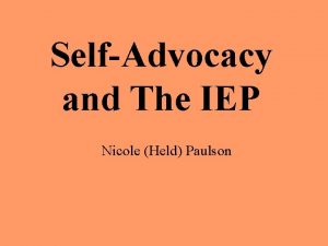 SelfAdvocacy and The IEP Nicole Held Paulson Nicole