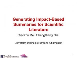 Generating ImpactBased Summaries for Scientific Literature Qiaozhu Mei