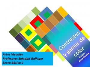 Artes Visuales Profesora Soledad Gallegos Sexto Bsico C