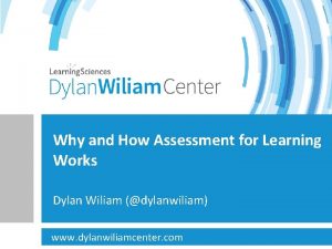 Why and How Assessment for Learning Works Dylan