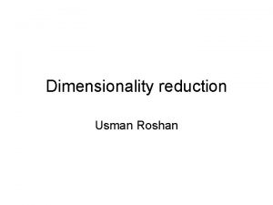 Dimensionality reduction Usman Roshan Supervised dim reduction Linear