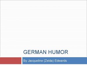 GERMAN HUMOR By Jacqueline Zelda Edwards Warum berquerte