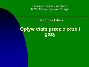 Akademia Rolnicza w Krakowie WIi G Katedra Inynierii