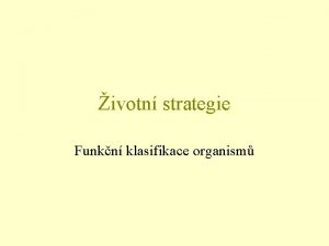 ivotn strategie Funkn klasifikace organism Klasifikace fylogenetick vs