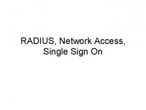 RADIUS Network Access Single Sign On RADIUS Remote