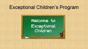 Exceptional Childrens Program What is Special Education Special