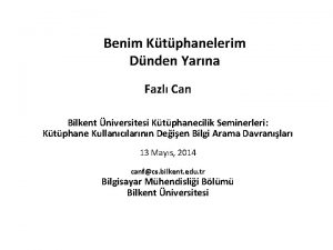 Benim Ktphanelerim Dnden Yarna Fazl Can Bilkent niversitesi