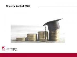 Financial Aid Fall 2020 What is Financial Aid