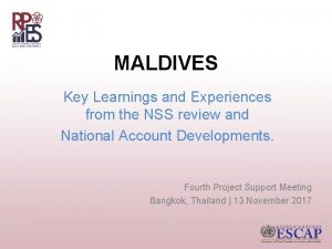 MALDIVES Key Learnings and Experiences from the NSS