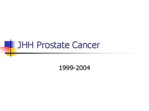 JHH Prostate Cancer 1999 2004 Prostate Cancer Cases