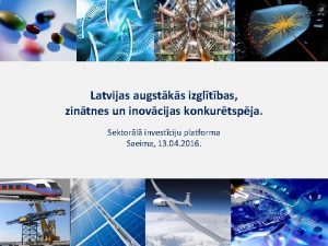 Latvijas augstks izgltbas zintnes un inovcijas konkurtspja Sektorl