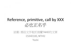 Reference primitive call by XXX TAHO CS 340100