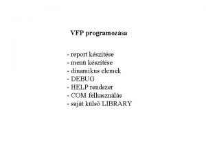 VFP programozsa report ksztse men ksztse dinamikus elemek