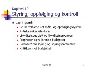 Kapittel 19 Styring oppflging og kontroll n Lringsml