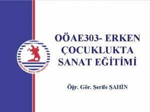 OAE 303 ERKEN OCUKLUKTA SANAT ETM r Gr