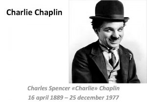 Charlie Chaplin Charles Spencer Charlie Chaplin 16 april