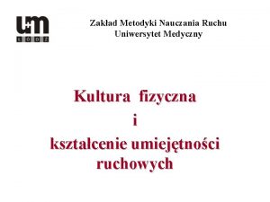 Zakad Metodyki Nauczania Ruchu Uniwersytet Medyczny Kultura fizyczna