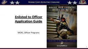 MARINE CORPS RECRUITING COMMAND Enlisted to Officer Application