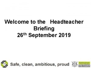 Welcome to the Headteacher Briefing 26 th September