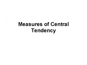 Measures of Central Tendency Mean Median Mode mean