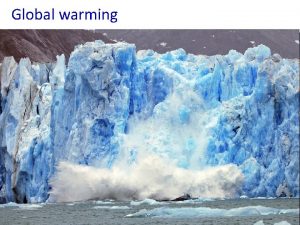 Global warming Weather vs Climate Weather describes fluctuations