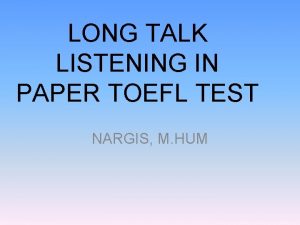 LONG TALK LISTENING IN PAPER TOEFL TEST NARGIS