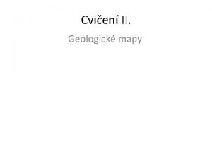 Cvien II Geologick mapy Kdo mapy vytv esk