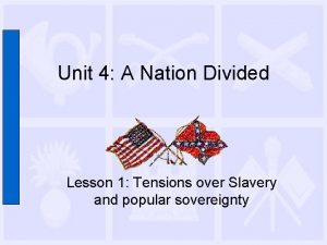 Unit 4 A Nation Divided Lesson 1 Tensions