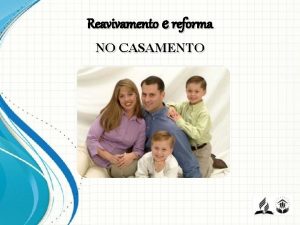 Reavivamento e reforma NO CASAMENTO no Casamento Introduo