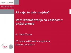 Ali vaja e dela mojstra Izzivi izobraevanja za