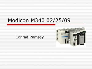 Modicon M 340 022509 Conrad Ramsey Overview o
