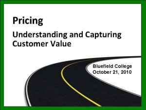 Pricing Understanding and Capturing Customer Value Bluefield College