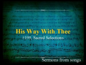 His Way With Thee 199 Sacred Selections Sermons