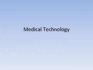 Medical Technology Medical imaging is used to produce