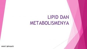 LIPID DAN METABOLISMENYA WIWIT SEPVIANTI APA ITU LIPID