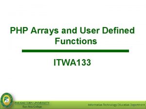 PHP Arrays and User Defined Functions ITWA 133