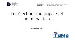 Les lections municipales et communautaires Novembre 2019 Les