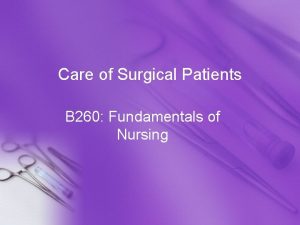 Care of Surgical Patients B 260 Fundamentals of